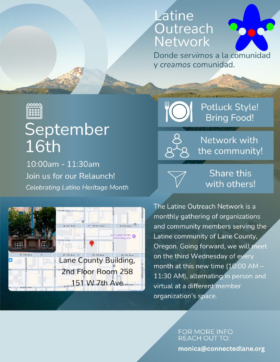 Latine Outreach Network relaunch flier, English. September 16th, 10:00am to 11:30am, Lane County Building, 2nd Floor Room 258, 151 W 7th Ave.